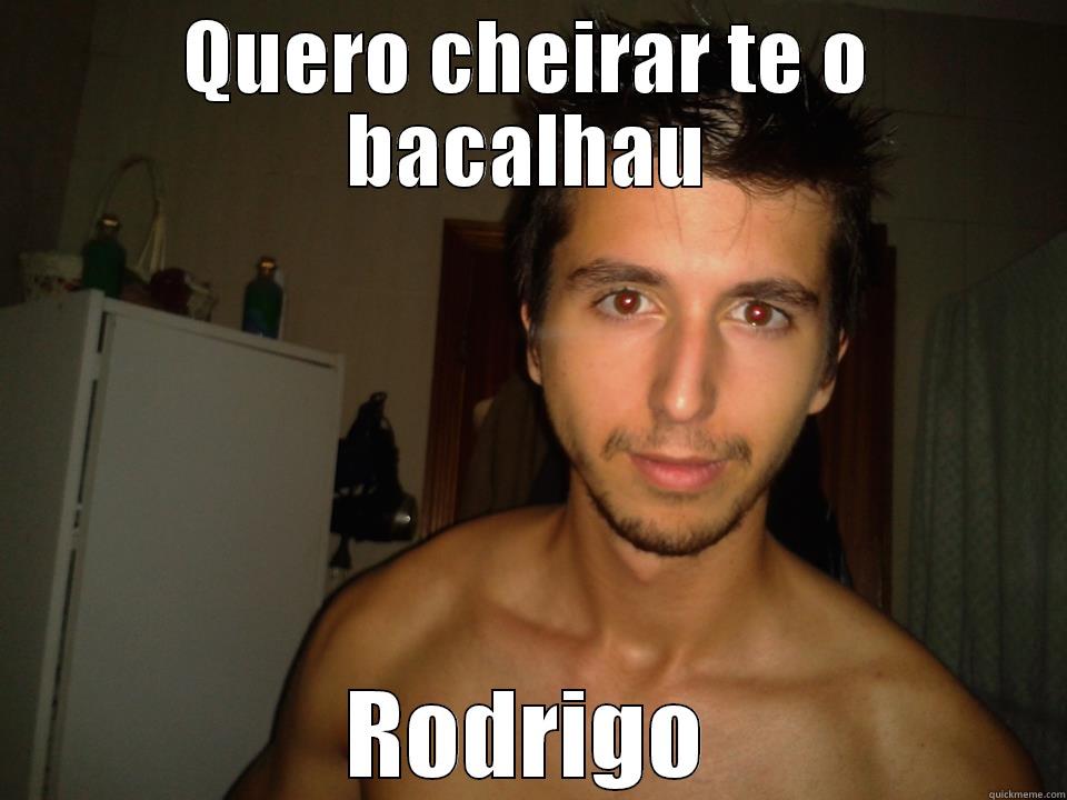 QUERO CHEIRAR TE O BACALHAU RODRIGO Misc