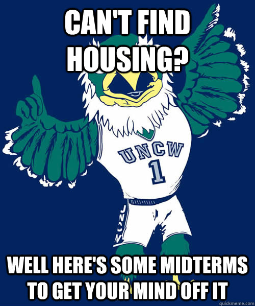 can't find housing? well here's some midterms to get your mind off it - can't find housing? well here's some midterms to get your mind off it  scumbag seahawk