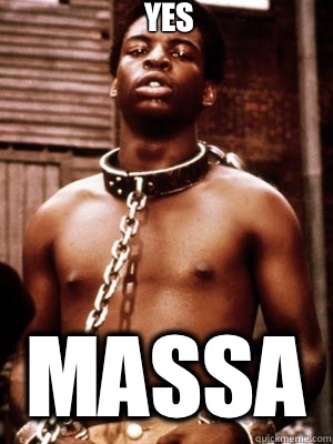 Yes Massa - Yes Massa  Unimpressed Kunta Kinte