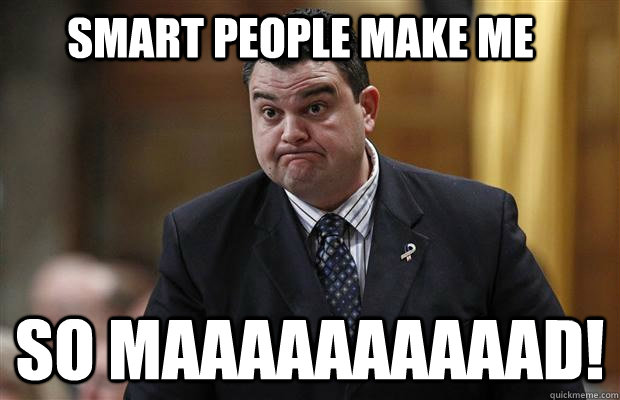 smart people make me so maaaaaaaaaad! - smart people make me so maaaaaaaaaad!  Dean Del Hamstro