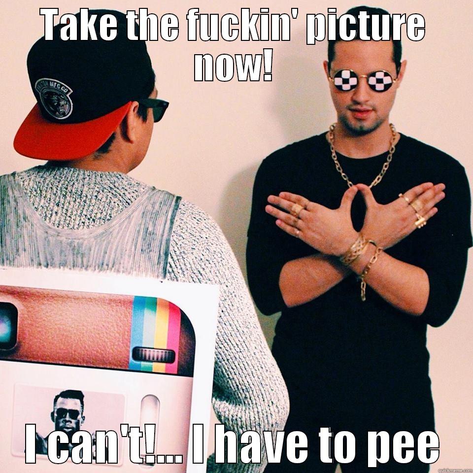 TAKE THE FUCKIN' PICTURE NOW! I CAN'T!... I HAVE TO PEE Misc