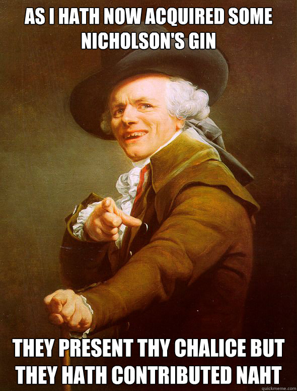 as i hath now acquired some Nicholson's Gin they present thy chalice but they hath contributed naht
 - as i hath now acquired some Nicholson's Gin they present thy chalice but they hath contributed naht
  Joseph Ducreux