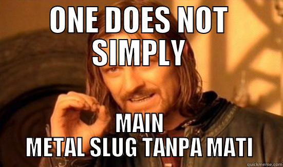 ONE DOES NOT SIMPLY MAIN METAL SLUG TANPA MATI Boromir