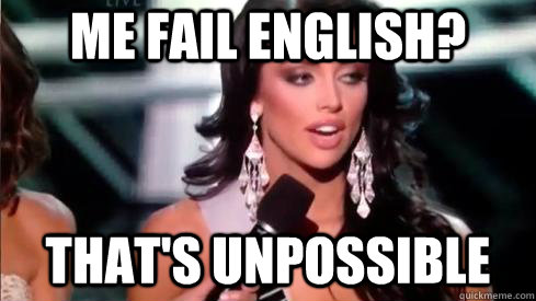 me fail english? that's unpossible  - me fail english? that's unpossible   Miss Utah