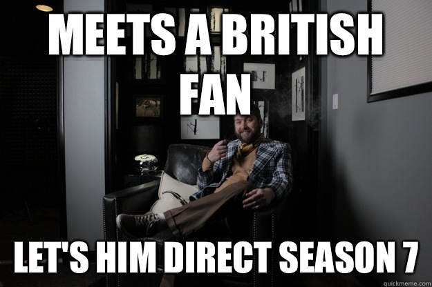 Meets a British fan Let's him direct season 7  benevolent bro burnie