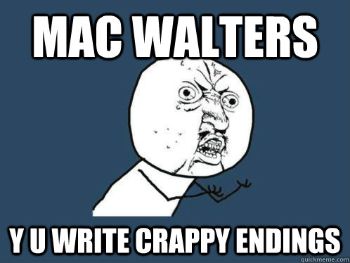 Mac walters Y U WRITE CRAPPY ENDINGS  