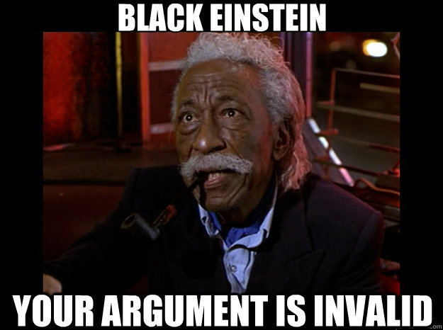 BLACK EINSTEIN Your Argument Is Invalid  Black Einstein