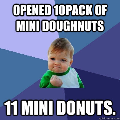 Opened 10pack of mini doughnuts 11 mini donuts. - Opened 10pack of mini doughnuts 11 mini donuts.  Success Kid