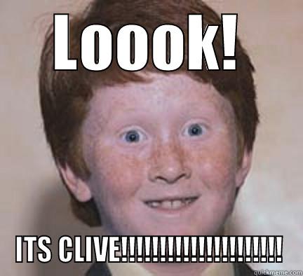 CliveDCDDCFVGFCV  - LOOOK! ITS CLIVE!!!!!!!!!!!!!!!!!!!!! Over Confident Ginger