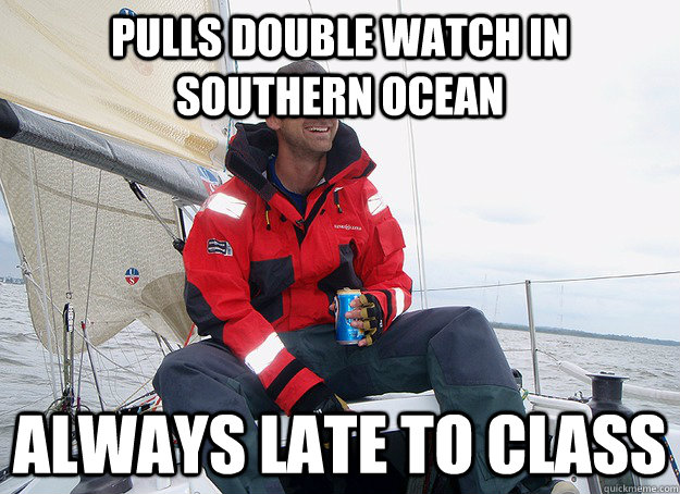 pulls double watch in southern ocean always late to class - pulls double watch in southern ocean always late to class  Sailor Steve