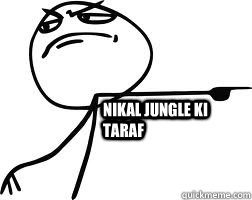 nikal jungle ki taraf  - nikal jungle ki taraf   Gtfo