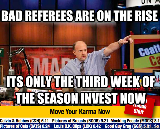 bad referees are on the rise its only the third week of the season invest now - bad referees are on the rise its only the third week of the season invest now  Mad Karma with Jim Cramer