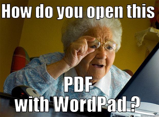 HOW DO YOU OPEN THIS  PDF WITH WORDPAD ? Grandma finds the Internet