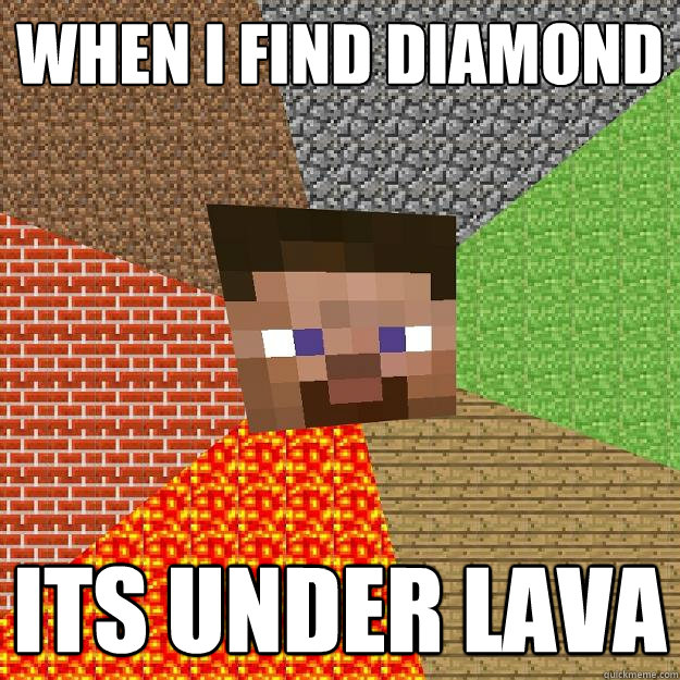 WHEN I FIND DIAMOND ITS UNDER LAVA  Minecraft