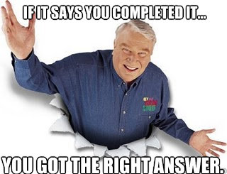 If it says you completed it... You got the right answer.  Obvious John Madden