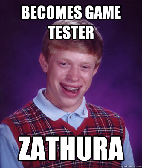 Becomes game tester Zathura - Becomes game tester Zathura  Bad Luck Brian