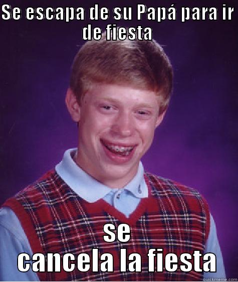 Betty de fiesta - SE ESCAPA DE SU PAPÁ PARA IR DE FIESTA SE CANCELA LA FIESTA Bad Luck Brian