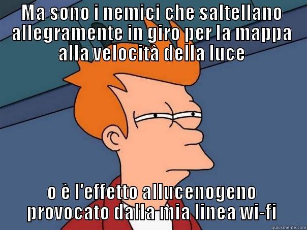 MA SONO I NEMICI CHE SALTELLANO ALLEGRAMENTE IN GIRO PER LA MAPPA ALLA VELOCITÀ DELLA LUCE O È L'EFFETTO ALLUCENOGENO PROVOCATO DALLA MIA LINEA WI-FI Futurama Fry