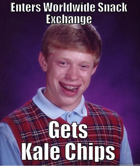 ENTERS WORLDWIDE SNACK EXCHANGE GETS KALE CHIPS Bad Luck Brian