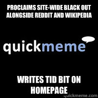 proclaims site-wide black out alongside reddit and wikipedia writes tid bit on homepage  