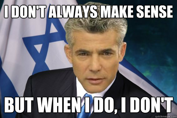 I don't always make sense but when I do, I don't  Prime Minister Yair Lapid