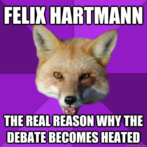 Felix Hartmann The real reason why the debate becomes heated  Forensics Fox