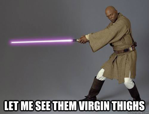  Let me see them virgin thighs  Samuel L Jackson