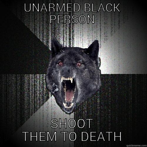 UNARMED BLACK PERSON SHOOT THEM TO DEATH Insanity Wolf