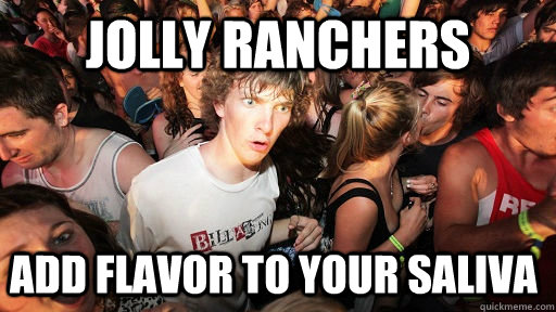 Jolly ranchers Add flavor to your saliva - Jolly ranchers Add flavor to your saliva  Sudden Clarity Clarence