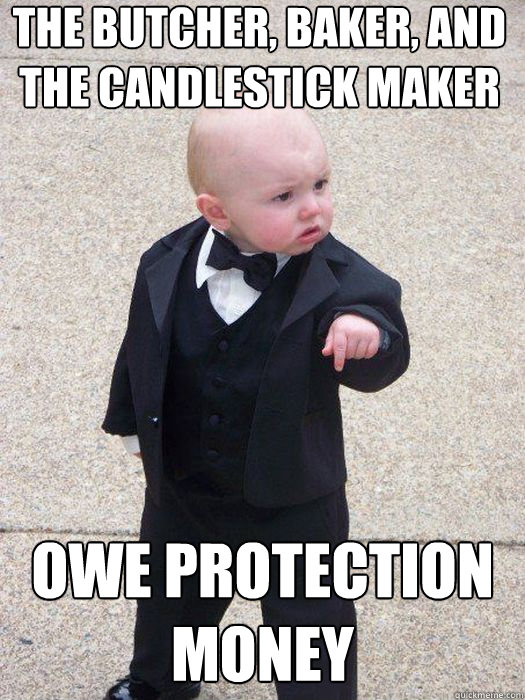 the butcher, baker, and the candlestick maker owe protection money Caption 3 goes here  Baby Godfather