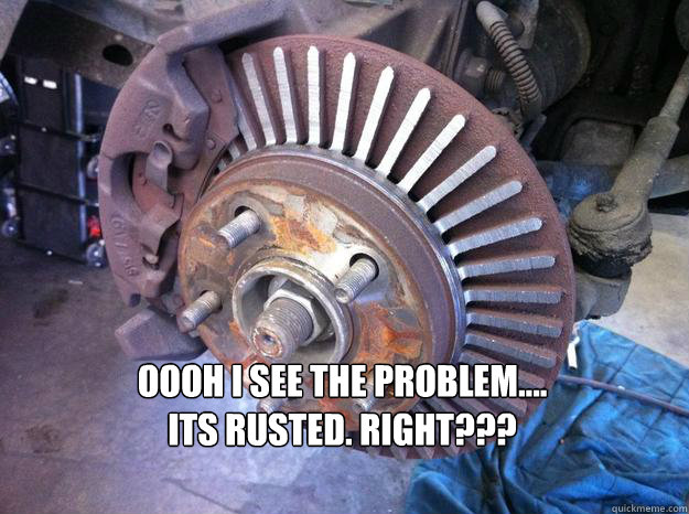 Oooh I see the problem....
Its rusted. Right???  