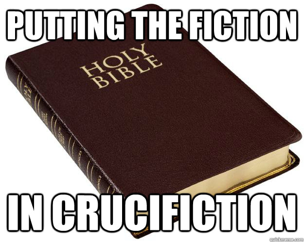 putting the fiction in crucifiction  Bible Wins