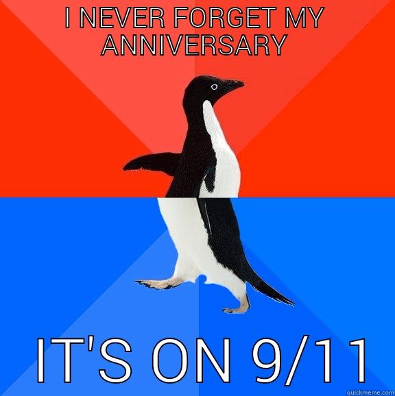 I NEVER FORGET MY ANNIVERSARY    IT'S ON 9/11 Socially Awesome Awkward Penguin