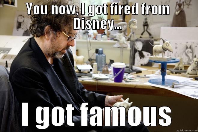 YOU NOW, I GOT FIRED FROM DISNEY... I GOT FAMOUS Misc