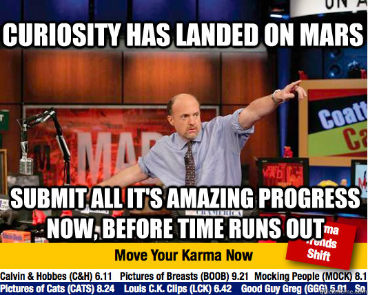 curiosity has landed on mars submit all it's amazing progress now, before time runs out  Mad Karma with Jim Cramer