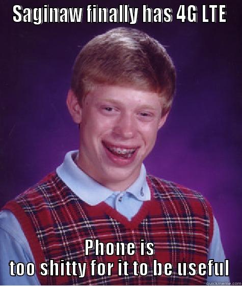 Crap Phone - SAGINAW FINALLY HAS 4G LTE PHONE IS TOO SHITTY FOR IT TO BE USEFUL Bad Luck Brian