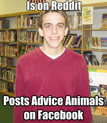 Is on Reddit Posts Advice Animals on Facebook  High School Senior