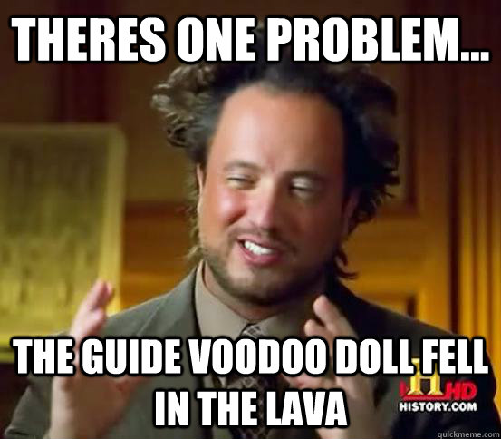 Theres One Problem... the guide voodoo doll fell in the lava  Terraria Meme
