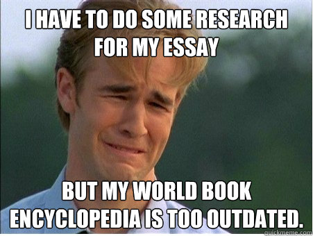 i have to do some research for my essay but my world book encyclopedia is too outdated.   1990s Problems