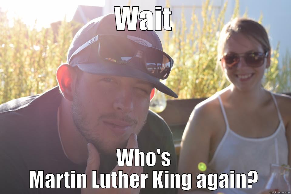 MLK Jr. - WAIT WHO'S MARTIN LUTHER KING AGAIN? Misc