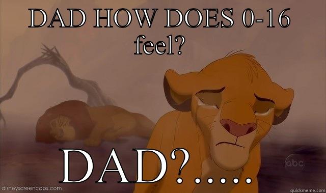 Lions 0-16 - DAD HOW DOES 0-16 FEEL? DAD?..... Misc