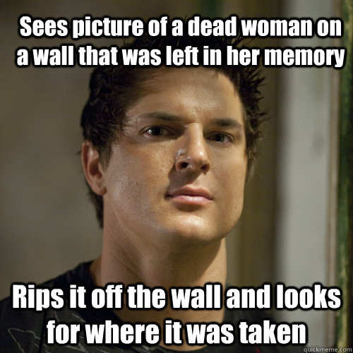 Sees picture of a dead woman on a wall that was left in her memory Rips it off the wall and looks for where it was taken  Ghost Adventures