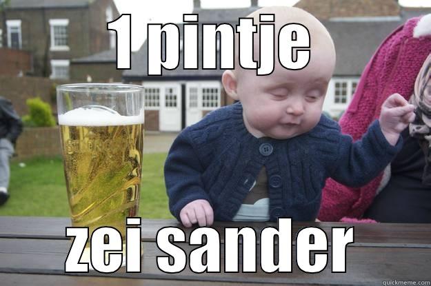 1 PINTJE ZEI SANDER drunk baby