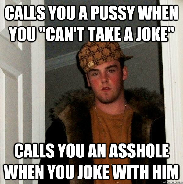 calls you a pussy when you 