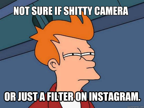 Not sure if shitty camera Or just a filter on Instagram. - Not sure if shitty camera Or just a filter on Instagram.  Futurama Fry