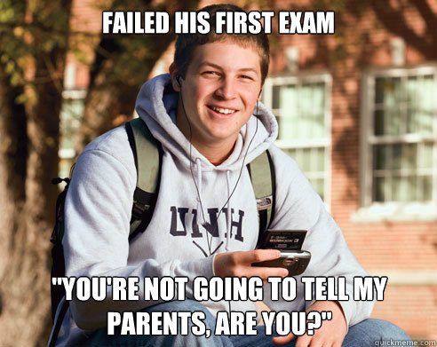 Failed his first exam 