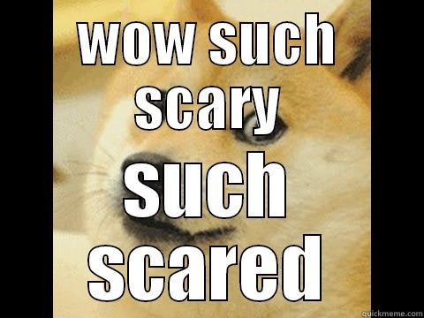 wow doge - WOW SUCH SCARY SUCH SCARED Misc