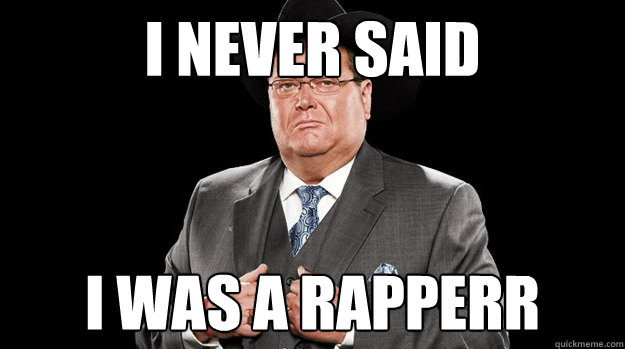 I NEVER SAID I WAS A RAPPERR - I NEVER SAID I WAS A RAPPERR  JIM ross rapper