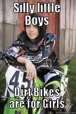 SILLY LITTLE BOYS DIRT BIKES ARE FOR GIRLS Misc