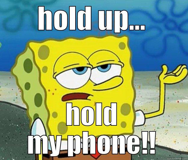 HOLD UP... HOLD MY PHONE!! Tough Spongebob